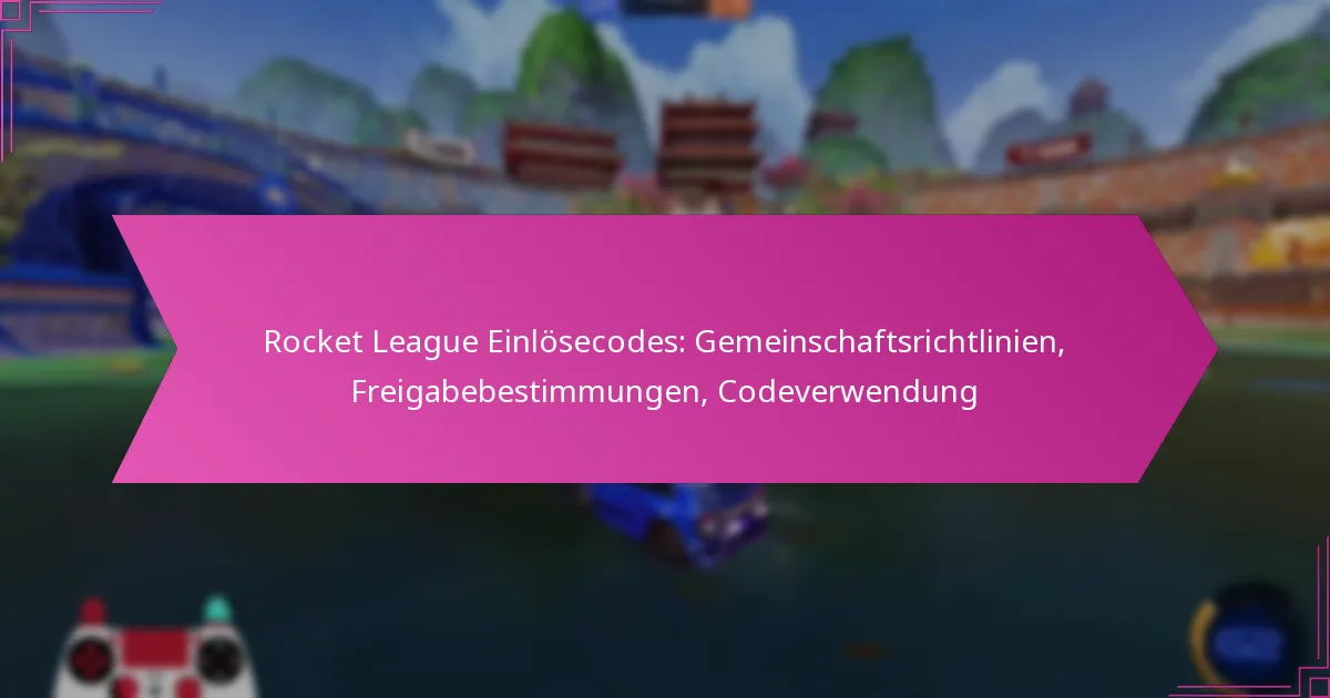 You are currently viewing Rocket League Einlösecodes: Gemeinschaftsrichtlinien, Freigabebestimmungen, Codeverwendung
