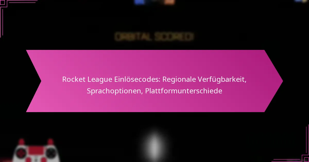 You are currently viewing Rocket League Einlösecodes: Regionale Verfügbarkeit, Sprachoptionen, Plattformunterschiede