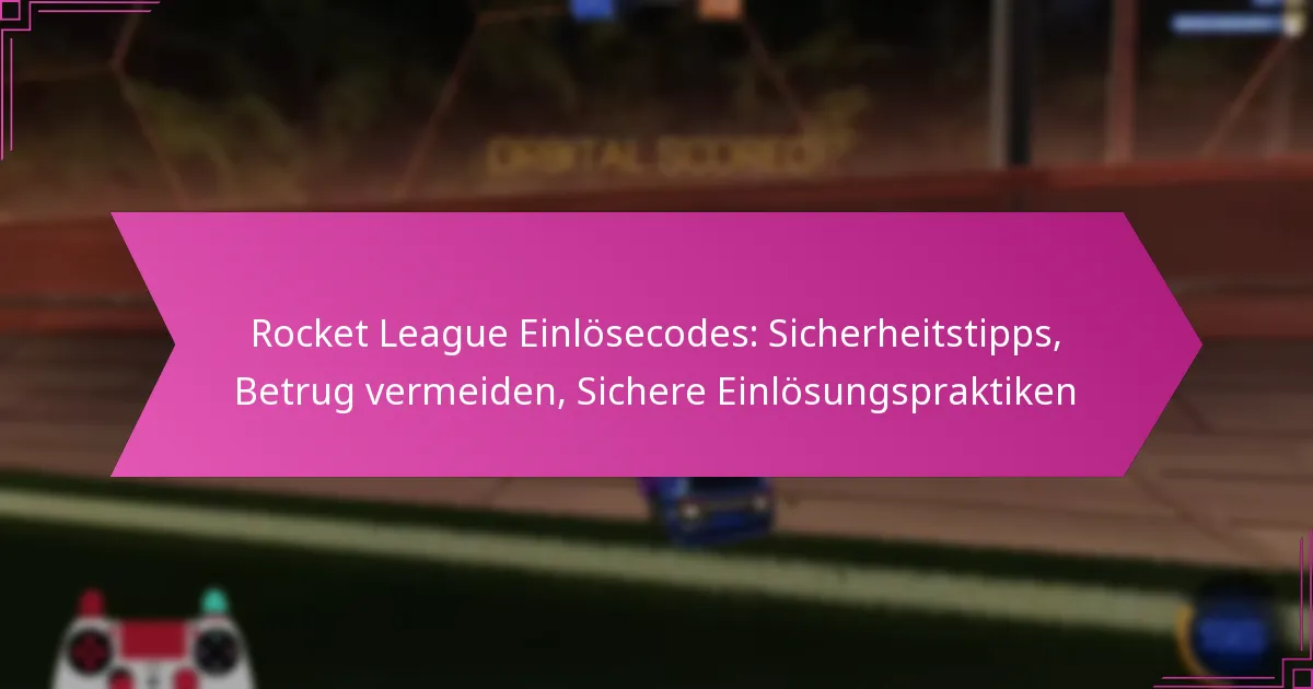 You are currently viewing Rocket League Einlösecodes: Sicherheitstipps, Betrug vermeiden, Sichere Einlösungspraktiken