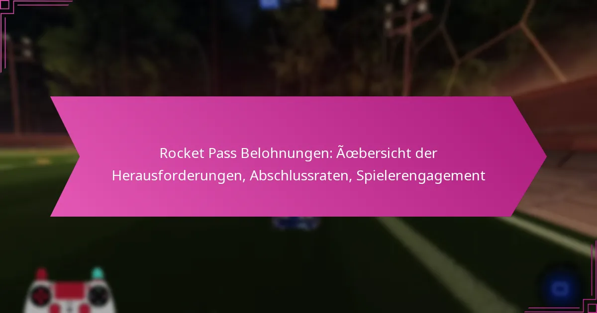 You are currently viewing Rocket Pass Belohnungen: Übersicht der Herausforderungen, Abschlussraten, Spielerengagement