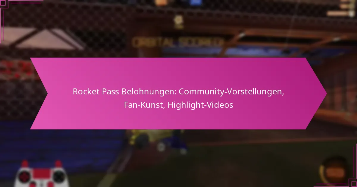Read more about the article Rocket Pass Belohnungen: Community-Vorstellungen, Fan-Kunst, Highlight-Videos