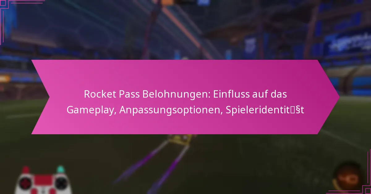 Read more about the article Rocket Pass Belohnungen: Einfluss auf das Gameplay, Anpassungsoptionen, Spieleridentität