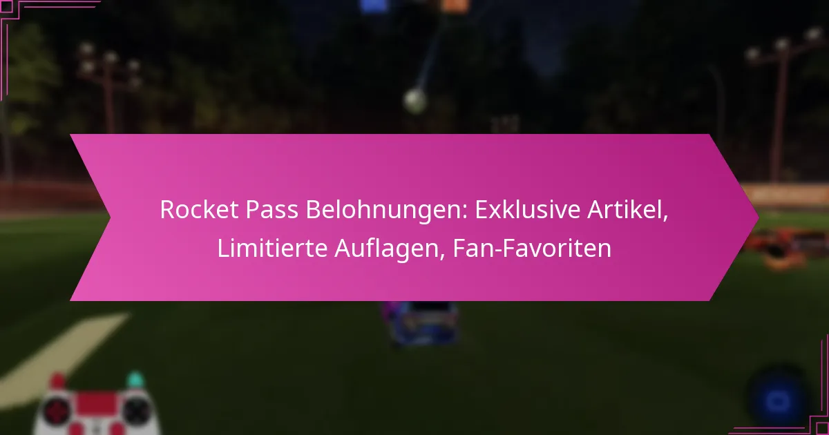 Read more about the article Rocket Pass Belohnungen: Exklusive Artikel, Limitierte Auflagen, Fan-Favoriten