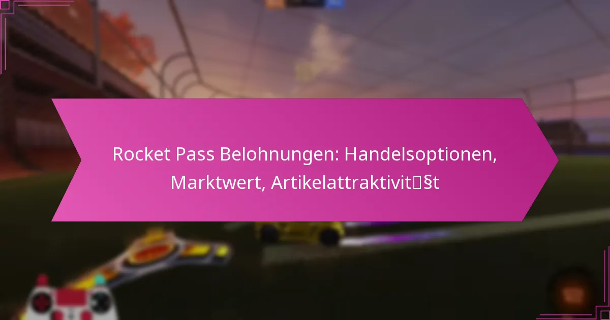 Read more about the article Rocket Pass Belohnungen: Handelsoptionen, Marktwert, Artikelattraktivität
