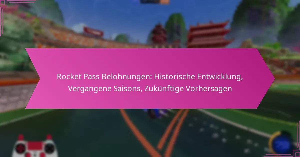You are currently viewing Rocket Pass Belohnungen: Historische Entwicklung, Vergangene Saisons, Zukünftige Vorhersagen