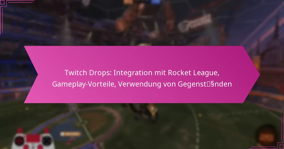 Read more about the article Twitch Drops: Integration mit Rocket League, Gameplay-Vorteile, Verwendung von Gegenständen