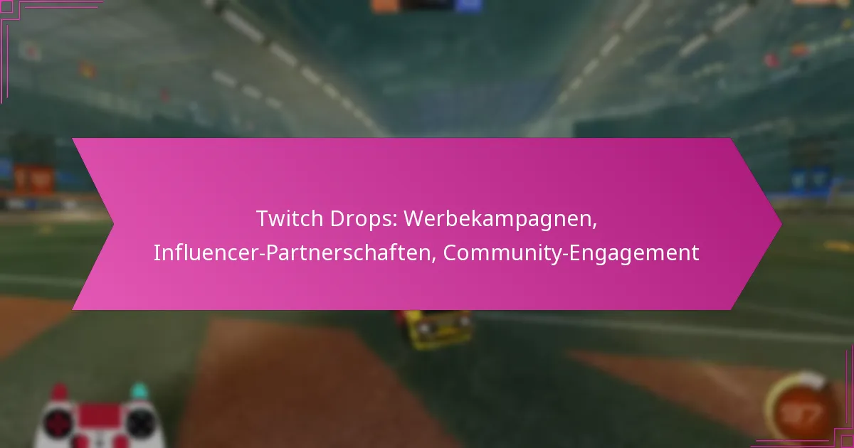 You are currently viewing Twitch Drops: Werbekampagnen, Influencer-Partnerschaften, Community-Engagement
