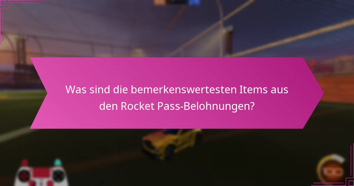 Welche Saisons des Rocket Pass bieten die besten Belohnungen?