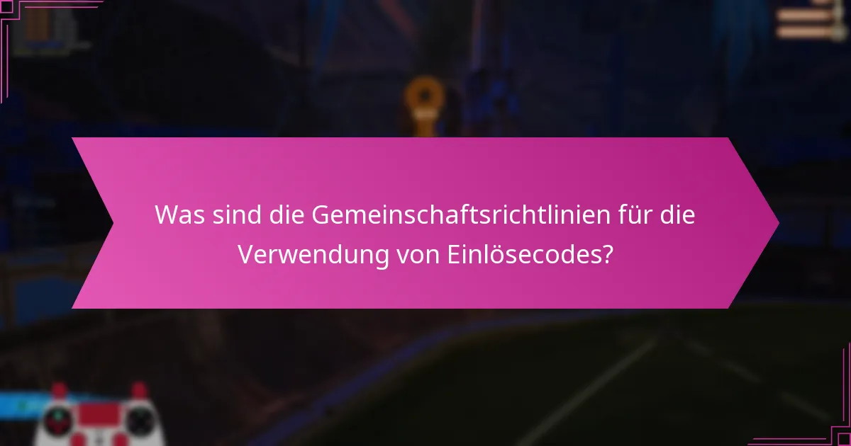 Was sind die Freigaberichtlinien für Rocket League Einlösecodes?