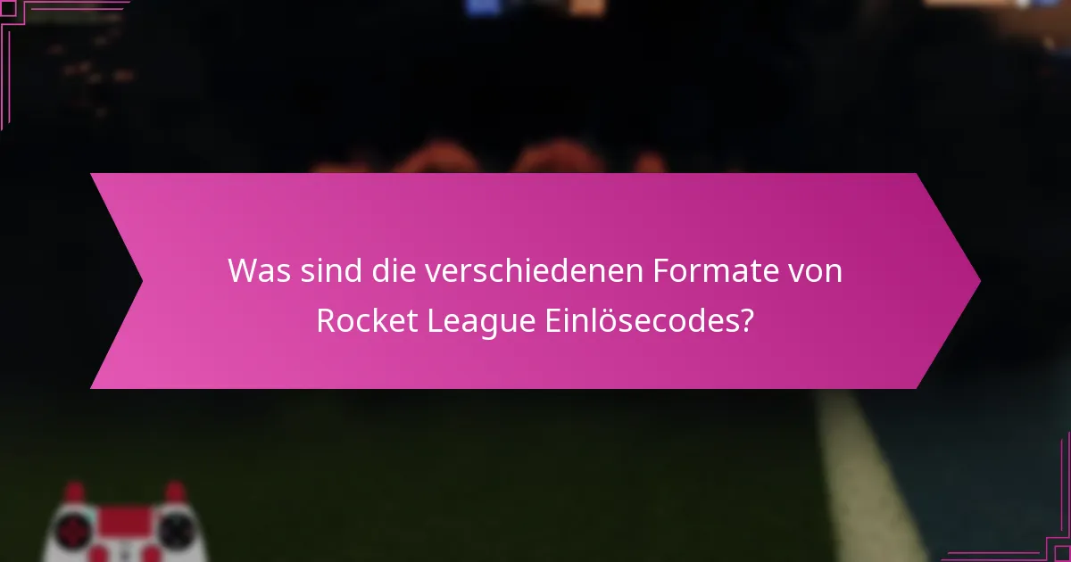 Was sind die verschiedenen Formate von Rocket League Einlösecodes?