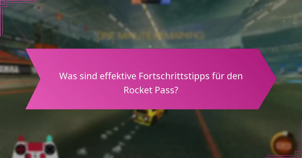 Was sind effektive Fortschrittstipps für den Rocket Pass?