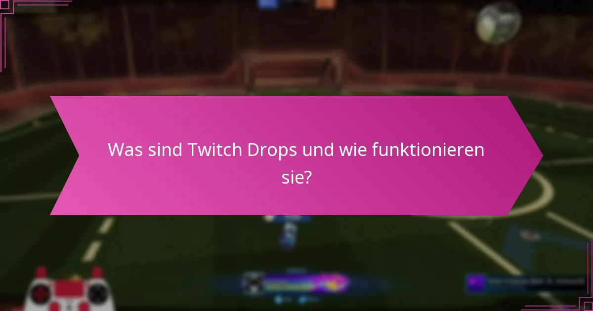 Wie können Zuschauer ihre Chancen auf den Erhalt von Twitch Drops maximieren?