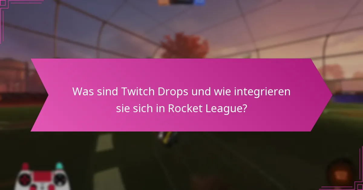 Wie kann man an Twitch Drops-Events für Rocket League teilnehmen?