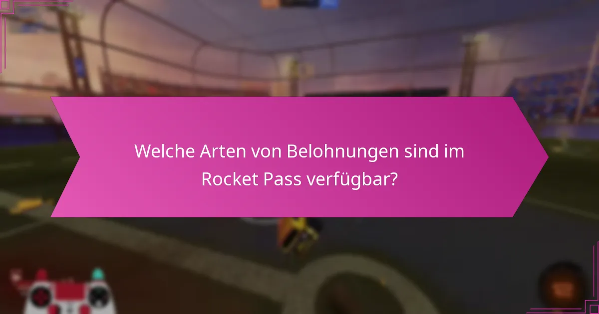 Welche Arten von Belohnungen sind im Rocket Pass verfügbar?