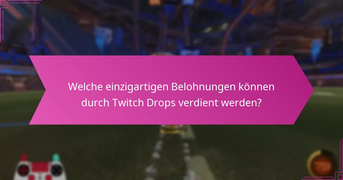 Welche speziellen Ereignisse bieten Twitch Drops an?