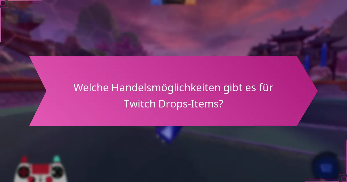 Was bestimmt die Begehrlichkeit von Twitch Drops-Items?
