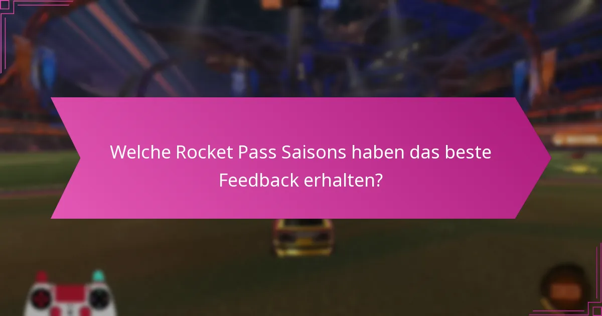 Welche Rocket Pass Saisons haben das beste Feedback erhalten?