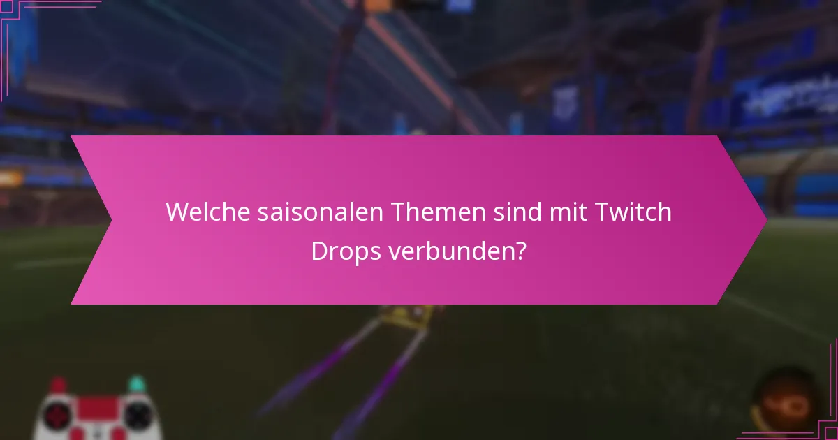Welche einzigartigen Belohnungen können durch Twitch Drops verdient werden?