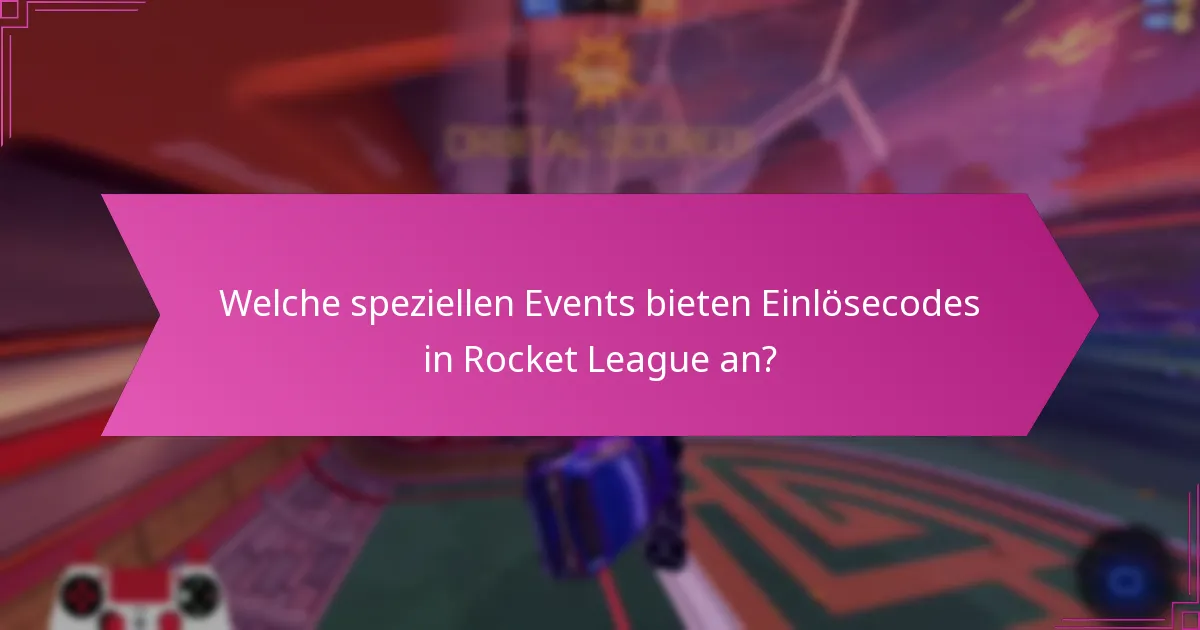 Welche speziellen Events bieten Einlösecodes in Rocket League an?