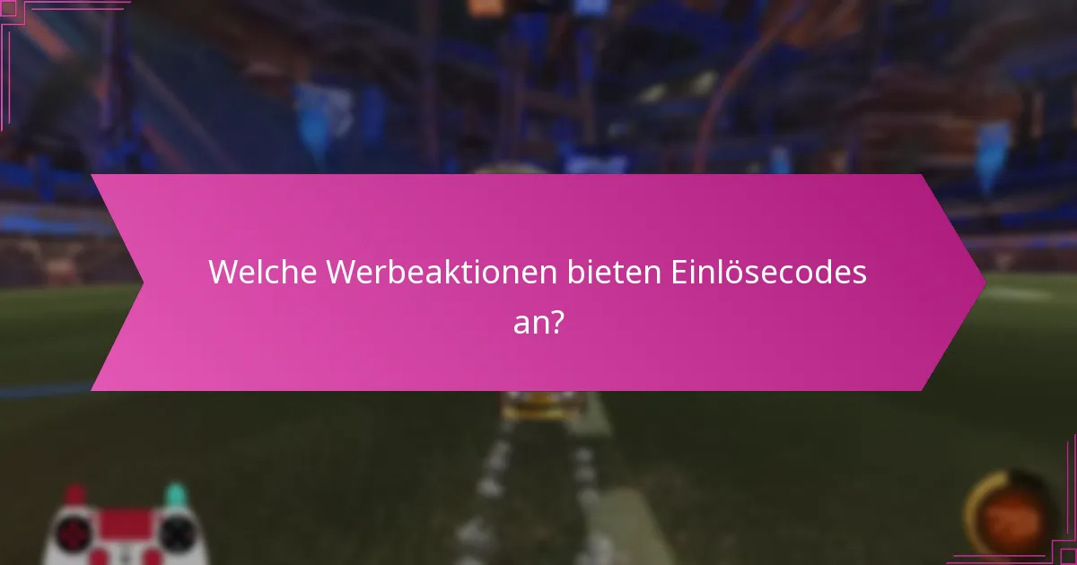 Welche Werbeaktionen bieten Einlösecodes an?