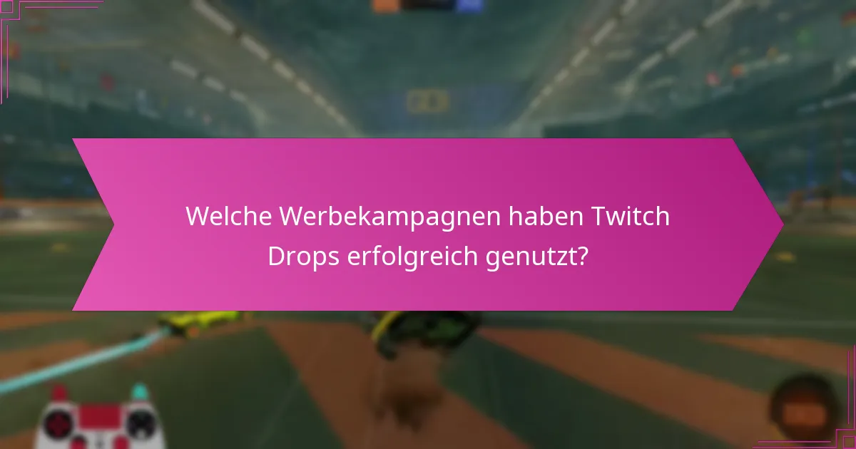 Wie verbessern Partnerschaften mit Influencern Twitch Drops-Kampagnen?