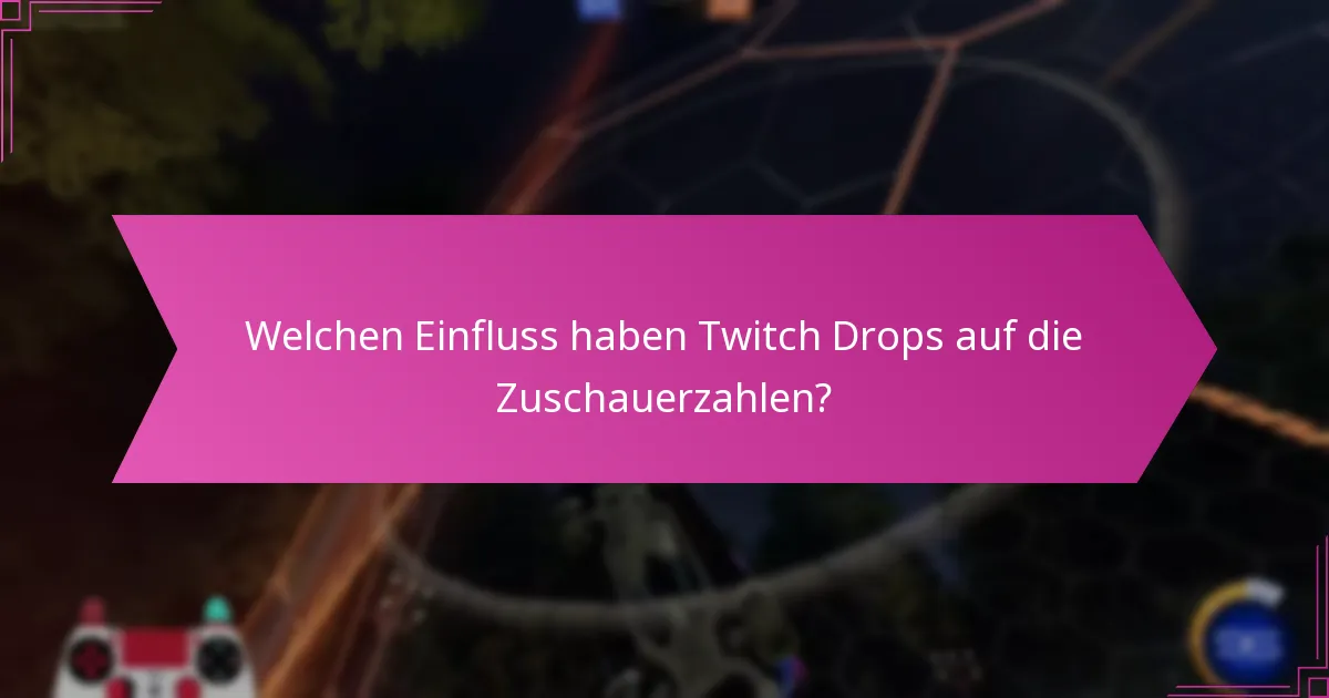 Wie tragen Twitch Drops zum Wachstum der Community bei?