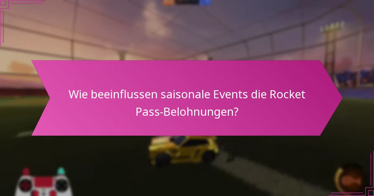 Wie können Spieler ihre Rocket Pass-Belohnungen maximieren?